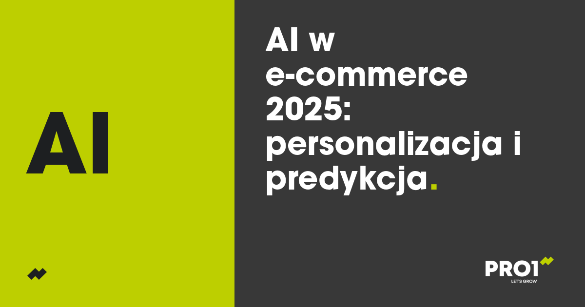 AI w e-commerce 2025. Jak wykorzystywać sztuczną inteligencję do personalizacji, predykcji sprzedaży i automatyzacji działań sprzedażowo-marketingowych w e-sklepie