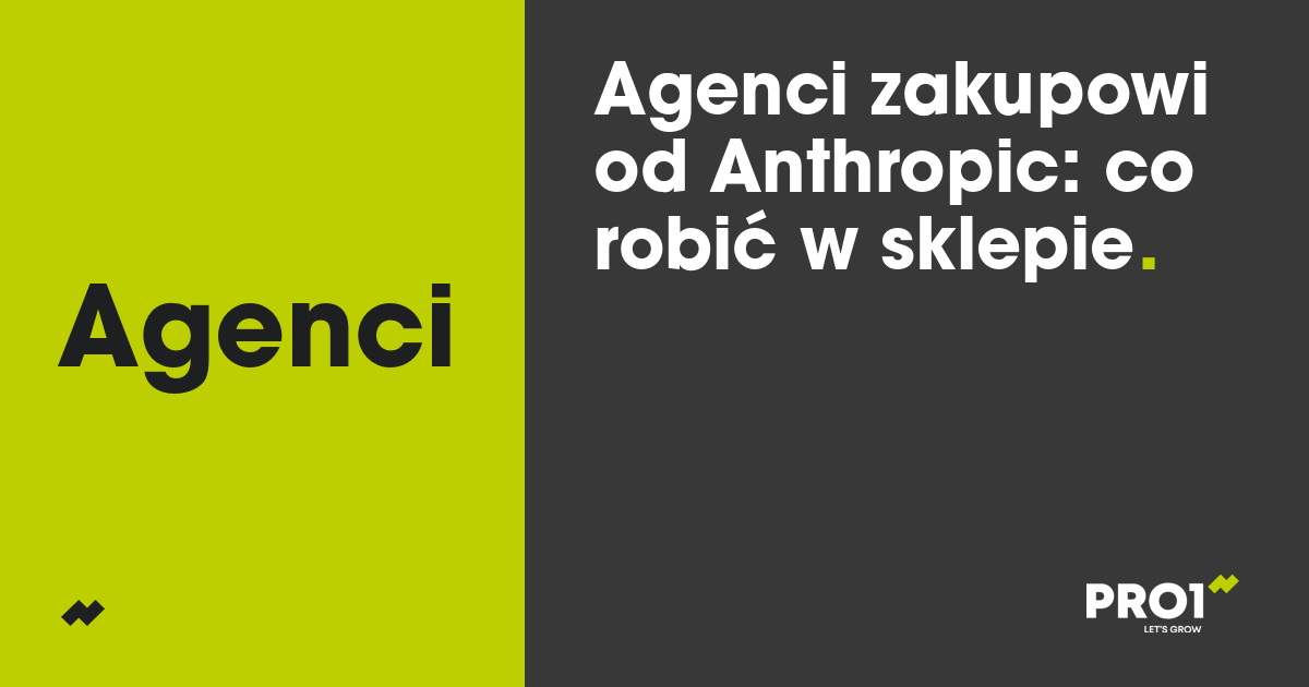 Anthropic wypuścił gotowy zestaw do agentów zakupowych. Co z tego ma sklep w tym kwartale