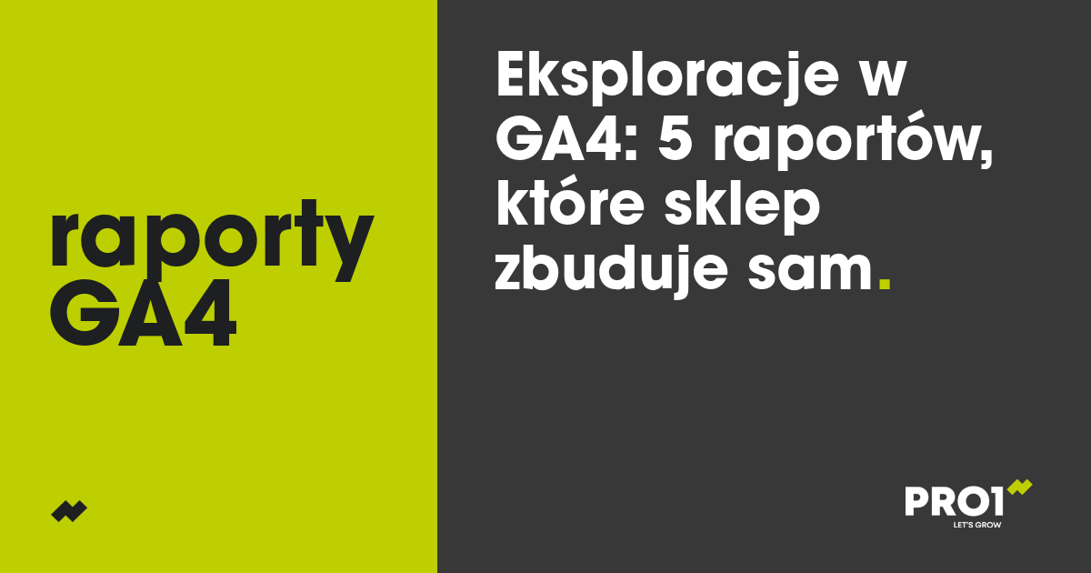 Eksploracje w GA4: 5 raportów, które sklep zbuduje sam