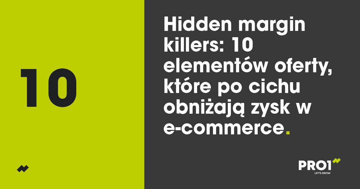Hidden margin killers: 10 elementów oferty, które po cichu obniżają zysk w e-commerce