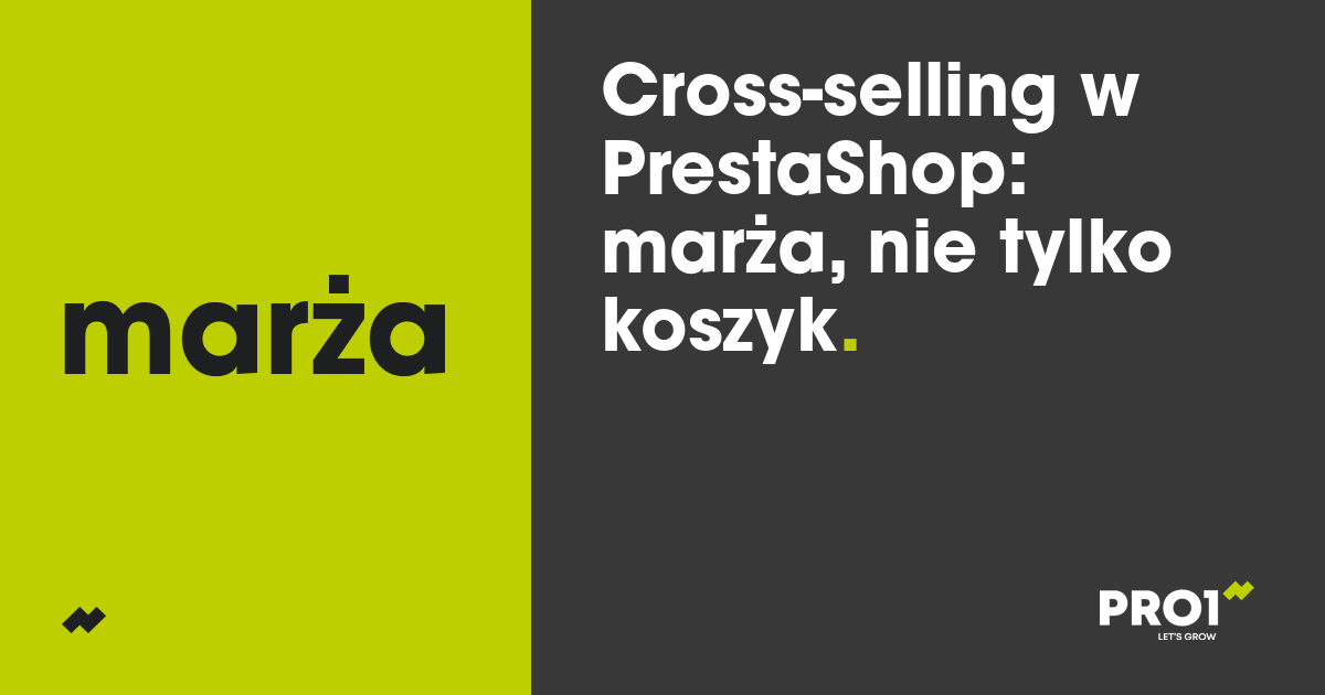Cross-selling i upselling w PrestaShop: jak sprawdzić, czy moduł podnosi marżę, a nie tylko koszyk