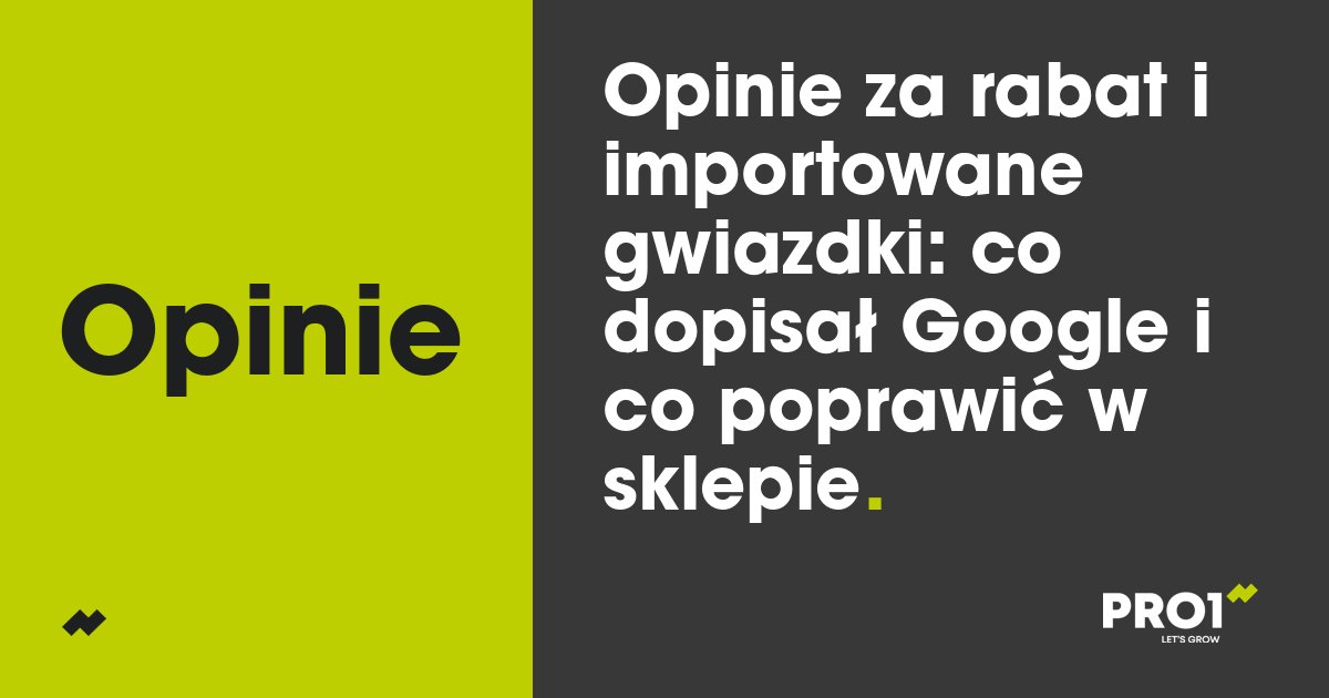 Opinie za rabat i importowane gwiazdki: co dopisał Google i co poprawić w sklepie