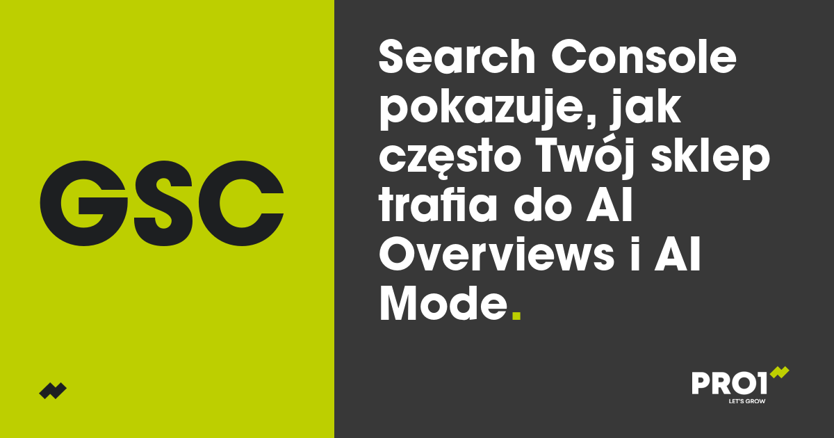 Search Console pokazuje, jak często Twój sklep trafia do AI Overviews i AI Mode
