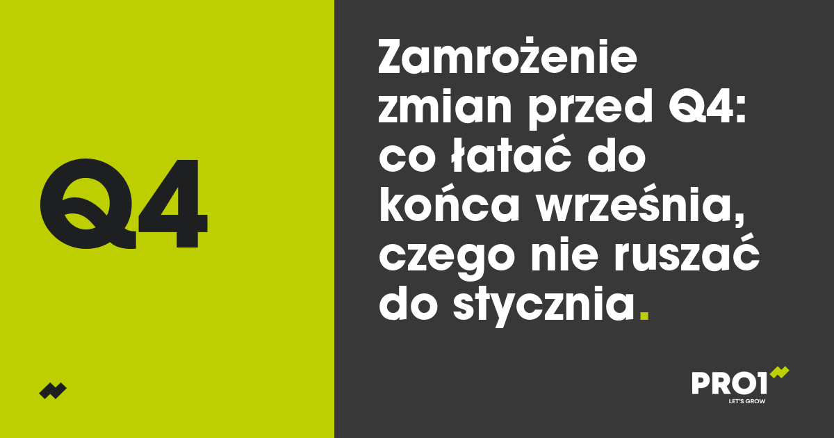 Zamrożenie zmian przed Q4: co łatać do końca września, czego nie ruszać do stycznia